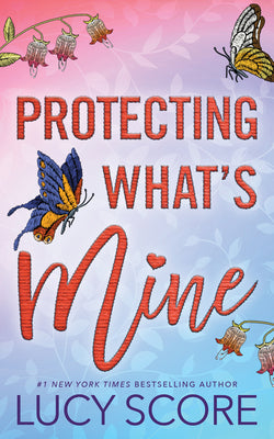 Cover Image for Protecting What's Mine -- Lucy Score, Paperback