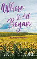 Cover Image for Where It All Began -- Lucy Score, Paperback