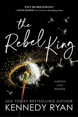 Cover Image for The Rebel King -- Kennedy Ryan, Paperback