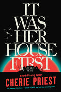 Cover Image for It Was Her House First -- Cherie Priest, Paperback