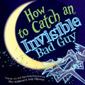 Cover Image for How to Catch an Invisible Bad Guy -- Alice Walstead, Hardcover