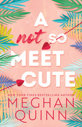 Cover Image for A Not So Meet Cute -- Meghan Quinn, Paperback