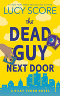 Cover Image for The Dead Guy Next Door: A Riley Thorn Novel -- Lucy Score, Paperback