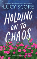 Cover Image for Holding on to Chaos -- Lucy Score, Paperback