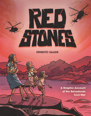 Cover Image for Red Stones: A Graphic Account of the Salvadoran Civil War -- Ernesto Saade, Library Binding