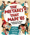 Cover Image for The Mistakes That Made Us: Confessions from Twenty Poets -- Irene Latham, Hardcover