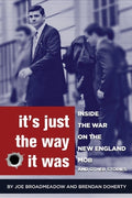 Cover Image for It's Just the Way It Was: Inside the War on the New England Mob and other stories -- Joe Broadmeadow, Paperback