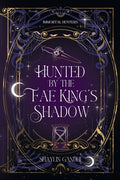 Cover Image for Hunted by the Fae King's Shadow -- Shaylin Gandhi, Paperback
