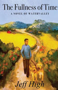 Cover Image for The Fullness Of Time: A Novel Of Watervalley -- Jeff High, Paperback
