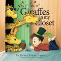 Cover Image for Giraffes in My Closet -- Debra Young Hatch, Hardcover
