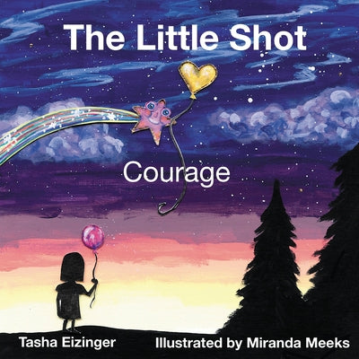 Cover Image for The Little Shot: Courage -- Tasha Eizinger, Paperback