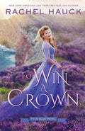 Cover Image for To Win A Crown -- Rachel Hauck, Paperback