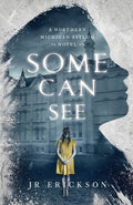 Cover Image for Some Can See: A Northern Michigan Asylum Novel -- J. R. Erickson, Paperback