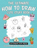 Cover Image for The Ultimate How to Draw Cute Stuff Book: Learn Step by Step How to Draw Cute Food and Things in an Easy Kawaii Style -- Ultimate Kid Press, Paperback