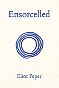 Cover Image for Ensorcelled -- Eliot Peper, Paperback