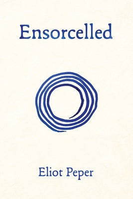 Cover Image for Ensorcelled -- Eliot Peper, Paperback