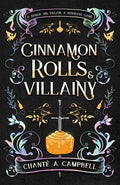 Cover Image for Cinnamon Rolls and Villainy: An Enemies to Lovers Fantasy Romance -- Chanté A. Campbell, Paperback