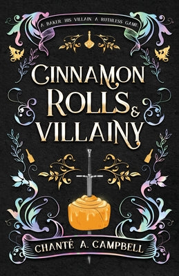 Cover Image for Cinnamon Rolls and Villainy: An Enemies to Lovers Fantasy Romance -- Chanté A. Campbell, Paperback