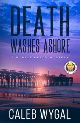 Cover Image for Death Washes Ashore: A Myrtle Beach Mystery -- Caleb Wygal, Paperback