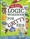 Cover Image for My First Logic Workbook for Gritty Kids: Spatial Reasoning, Math Puzzles, Logic Problems, Focus Activities. (Develop Problem Solving, Critical Thinkin -- Dan Allbaugh, Paperback
