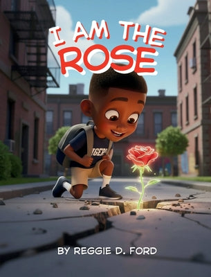 Cover Image for I Am the Rose -- Reggie D. Ford, Hardcover