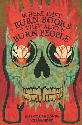 Cover Image for Where They Burn Books, They Also Burn People -- Marcos Antonio Hernandez, Paperback