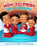 Cover Image for How to Pray: A guide that connects children to God through prayer -- Tatiana Zurowski, Paperback