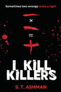 Cover Image for I Kill Killers -- S. T. Ashman, Paperback