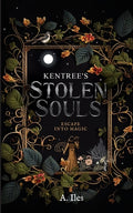 Cover Image for Kentree's Stolen Souls: Escape into Magic -- A. Iles, Paperback