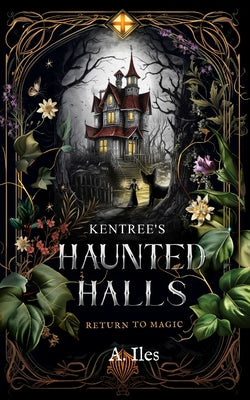 Cover Image for Kentree's Haunted Halls: Return to Magic -- A. Iles, Paperback