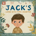 Cover Image for Jack's Living with Type 1 Diabetes: An empowering children's book about Type 1 diabetes for kids aged 4 -11 years -- Caroline Pearcy, Paperback