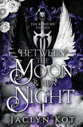 Cover Image for Between the Moon and Her Night -- Jaclyn Kot, Paperback
