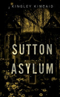 Cover Image for Sutton Asylum -- Kinsley Kincaid, Paperback