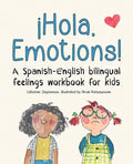 Cover Image for ¡Hola, Emotions!: A Spanish-English bilingual feelings workbook for kids -- Catherine Stephenson, Paperback