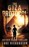 Cover Image for The Giza Protocol: A pulse-pounding archaeological thriller (Eden Black book 2) -- Luke Richardson, Paperback