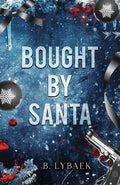 Cover Image for Bought by Santa: A Dark Mafia Christmas Romance -- B. Lybaek, Paperback