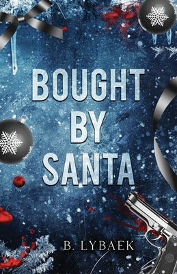 Cover Image for Bought by Santa: A Dark Mafia Christmas Romance -- B. Lybaek, Paperback