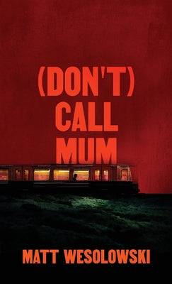 Cover Image for (Don't) Call Mum -- Matt Wesolowski, Paperback