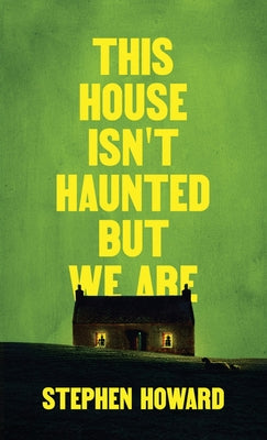 Cover Image for This House Isn't Haunted But We Are -- Stephen Howard, Paperback
