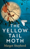Cover Image for The Yellow-Tail Moth -- Margot Shepherd, Paperback