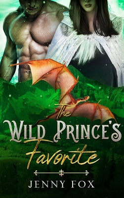 Cover Image for The Wild Prince's Favorite -- Jenny Fox, Hardcover