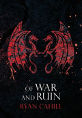 Cover Image for Of War and Ruin -- Ryan Cahill, Hardcover