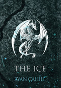 Cover Image for The Ice: The Bound and The Broken Novella -- Ryan Cahill, Hardcover
