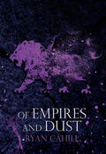 Cover Image for Of Empires and Dust -- Ryan Cahill, Hardcover