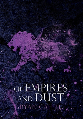 Cover Image for Of Empires and Dust -- Ryan Cahill, Hardcover