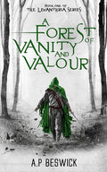 Cover Image for A Forest Of Vanity And Valour -- A. P. Beswick, Paperback