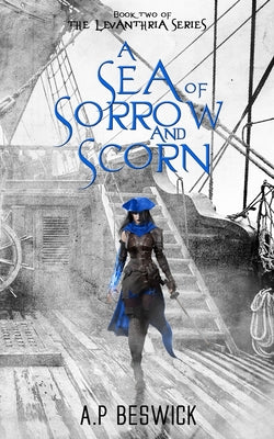 Cover Image for A Sea Of Sorrow And Scorn -- A. P. Beswick, Paperback