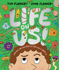 Cover Image for Life on Us: Everything That Lives on Us or in Us, But Is Not Us! -- Tim Flannery, Hardcover