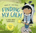 Cover Image for Finding My Calm: A Story about Mindfulness -- Rebekah Lipp, Hardcover
