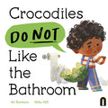 Cover Image for Crocodiles Do Not Like the Bathroom -- Ali Rutstein, Hardcover